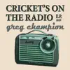 Greg Champion - Cricket's On the Radio - EP
