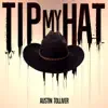 Austin Tolliver - Tip My Hat - Single